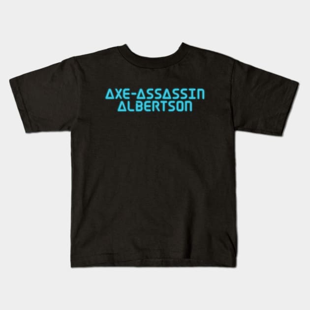 Axe-Assassin Albertson - a bad lip reading fan art of Hamilton Kids T-Shirt by KellyDesignCompany